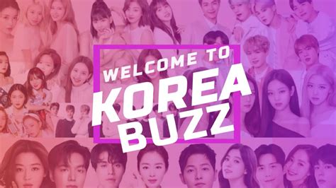 Korea Buzz All The Latest News In K Pop K Drama K Variety And K