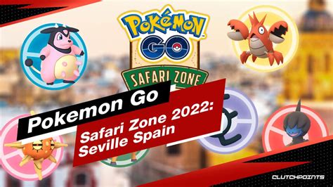Pokemon Go Safari Zone 2022 Seville Schedule And How To Get Tickets