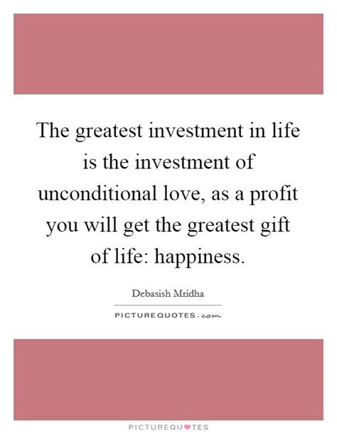 The Greatest Investment In Life Is The Investment Of Picture Quotes