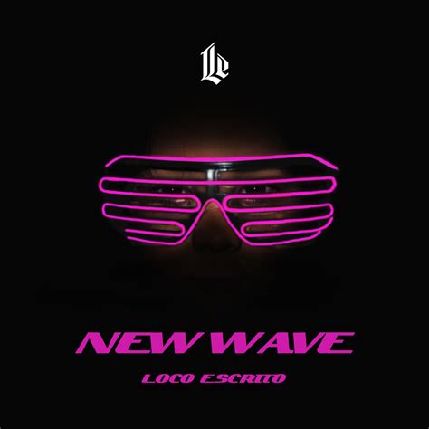 Loco Escrito New Wave Lyrics Genius Lyrics