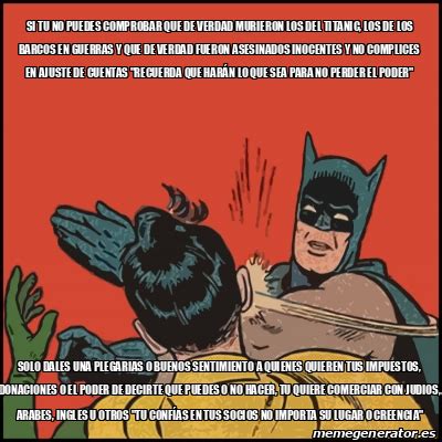 Meme Batman Slaps Robin Si Tu No Puedes Comprobar Que De Verdad