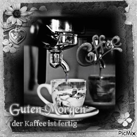 Guten Morgen Der Kaffee Ist Fertig Free Animated  Picmix