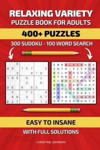 Relaxing Variety Puzzle Book For Adults 400 Puzzles 300 Sudoku 100