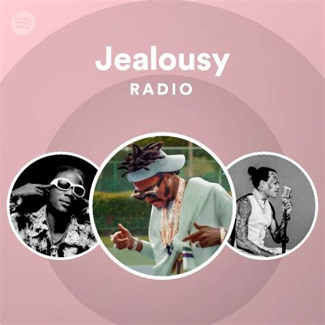 Jealousy Radio Playlist By Spotify Spotify