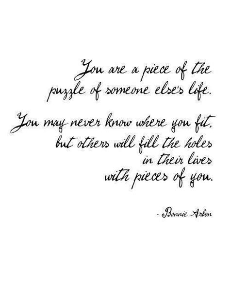 Love.its a missing puzzle piece waiting to be found and when you do find it you can finally figure out the picture life has. Puzzle Piece Quotes About Life. QuotesGram