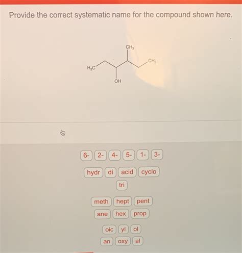 Solved Provide The Correct Systematic Name For The Compound Shown
