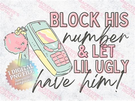 Block His Number And Let Lil Ugly Have Him Instant Digital Etsy
