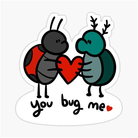 You Bug Me