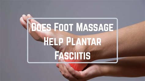 Does Foot Massage Help Plantar Fasciitis 5 Techniques That Help