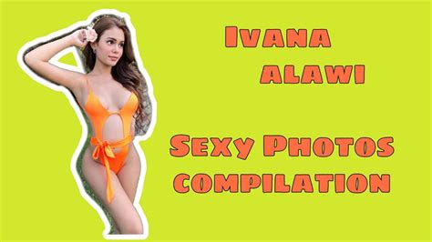 ivana alawi sexy photos compilation youtube