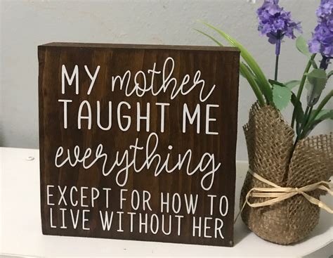 My Mother Taught Me Everything Except For How To Live Without Her