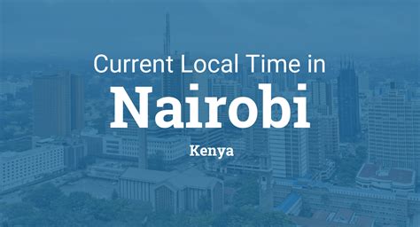 Find the current time in the nigeria timezone and all of its cities. Current Local Time in Nairobi, Kenya