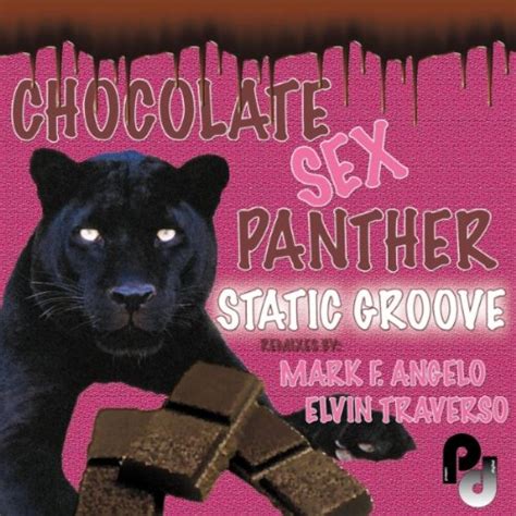 Chocolate Sex Panther Original Mix By Static Groove On Amazon Music