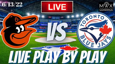 Watch Baltimore Orioles Vs Toronto Blue Jays Live Play By Play 6