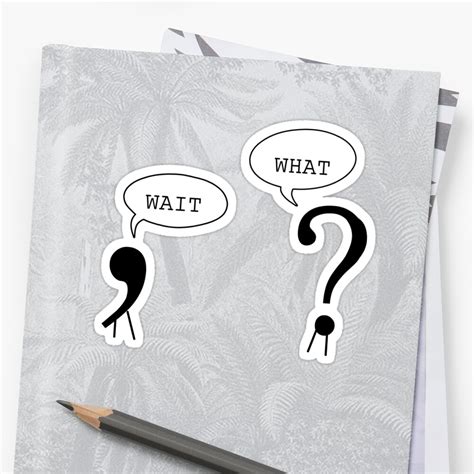 Wait What Funny Grammar Punctuation Comma Question Mark Dialogue Cool Smart Joke Sticker By