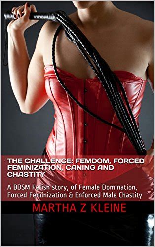 Buy The Challenge Femdom Forced Feminization Caning And Chastity A BDSM Fetish Story Of