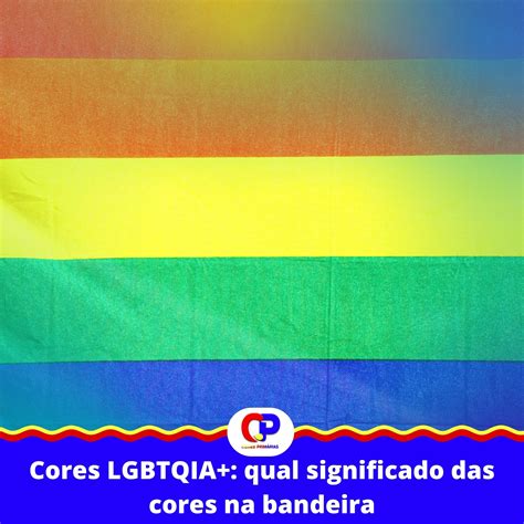 Cores LGBTQIA Qual Significado Das Cores Na Bandeira