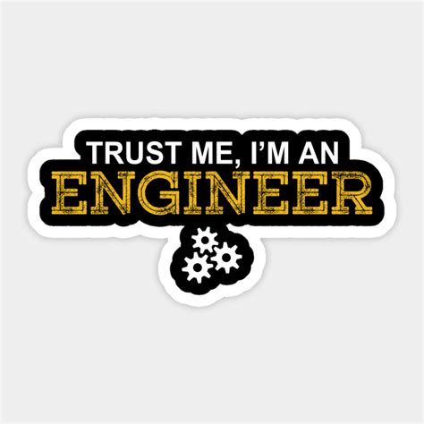 Trust Me Im An Engineer T Trust Me Im An Engineer Sticker