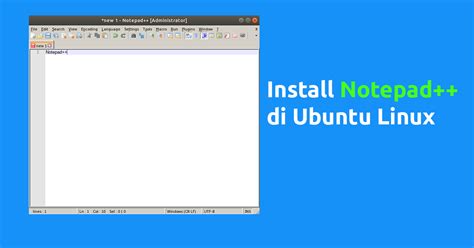 Cara Install Notepad Di Ubuntu Linux Manglada Tech