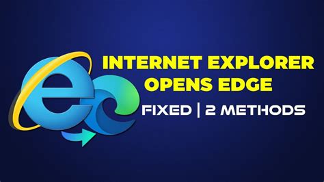 Internet Explorer Open But Opens Microsoft Edge Open Internet Explorer Without Edge Youtube