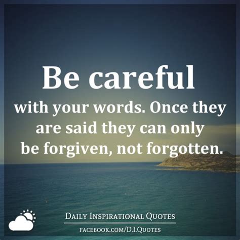 Be Careful With Your Words Once They Are Said They Can Only Be