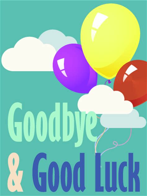 Find goodluck greetings, good luck quotes and pictures related to goodbye. Goodbye & Good Luck Balloon Card | Birthday & Greeting ...