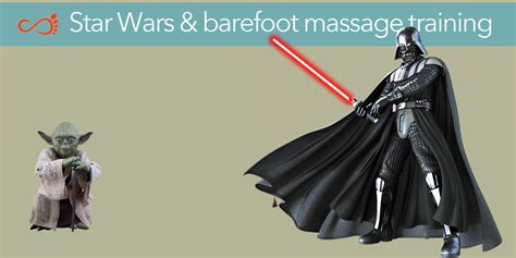 How Barefoot Massage Training Is Like Star Wars ~ Blog For