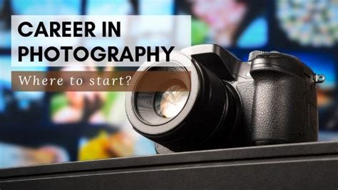Career In Photography Where And How To Start Photography Career