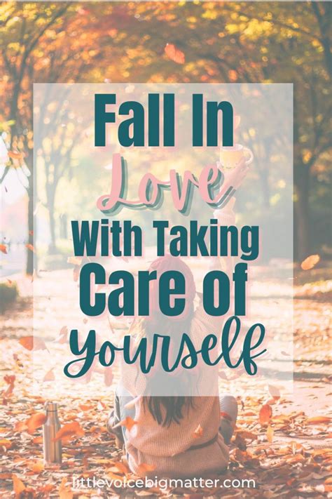 Fall In Love With Taking Care Of Yourself Little Voice Big Matter