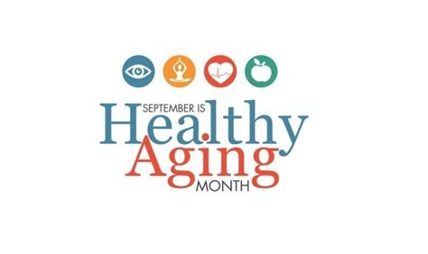 September Is Healthy Aging Month And The Time To Get Started On Better