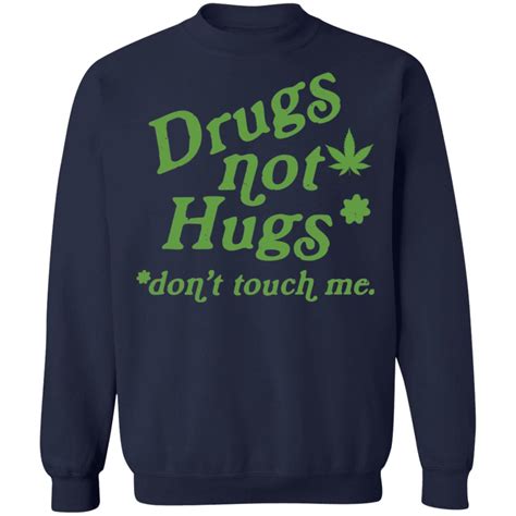 drugs not hugs don t touch me shirt rockatee