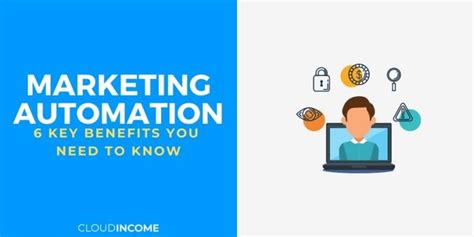 6 Key Benefits Of Marketing Automation What You Need To Know
