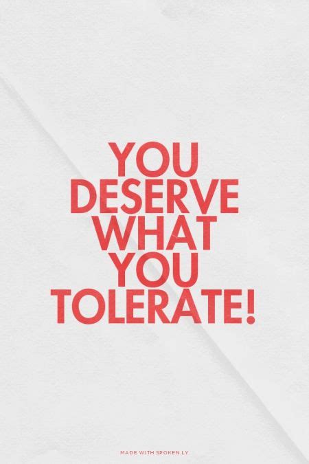 You Deserve What You Tolerate Lori Made This With Spoken Ly Wise