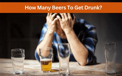 How Many Beers To Get Drunk Understanding The Factors At Play Vol De
