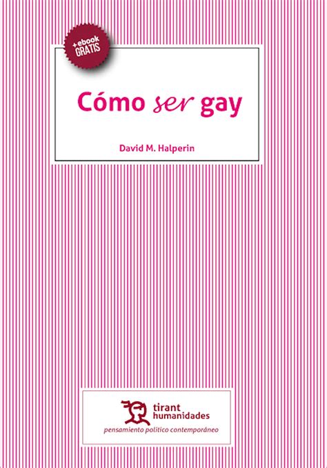 Cómo Ser Gay Pensamiento Político Contemporáneo By David M Halperin Goodreads