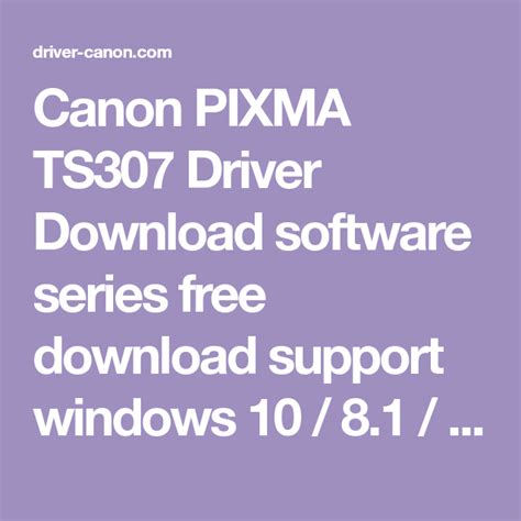 Download the driver that you are looking for. Canon PIXMA TS307 Driver Download software series free download support windows 10 / 8.1 / 8 / 7 ...