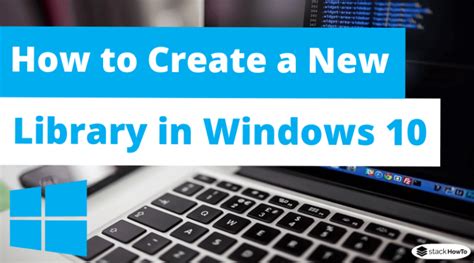 How To Create A New Library In Windows 10 Stackhowto