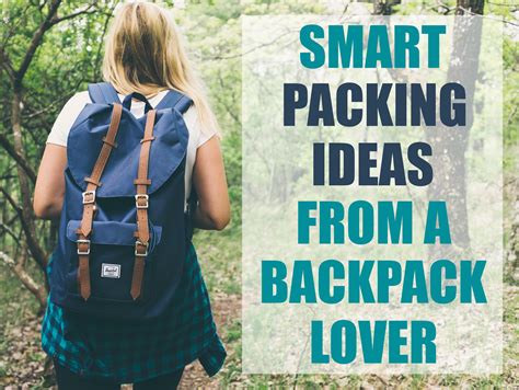 Smart Packing Ideas From A Backpack Lover Inspired To Explore