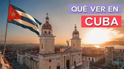 Mejores Lugares De Cuba Para Visitar Actualizado Diciembre 2022