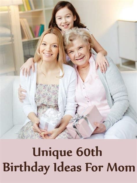 5 Unique 60th Birthday Ideas For Mom 60th Birthday Ideas For Mom