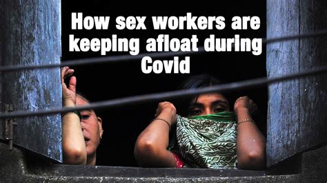 How Indias Sex Workers Are Keeping Afloat During The Pandemic Times Of India