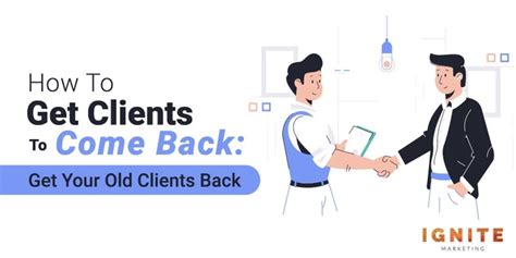 How To Get Clients To Come Back Get Your Old Clients Back