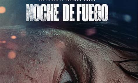 Noche De Fuego Película Grabada En Querétaro Estará En El Goya 2023