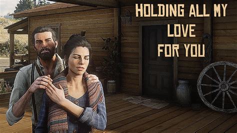 Rdr 2 John And Abigail Holding All My Love For You Youtube