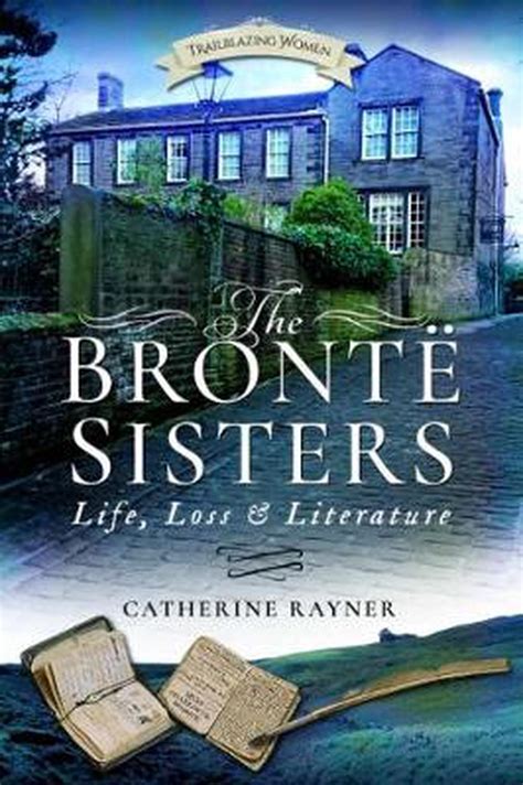 Bronte Sisters Life Loss And Literature By Catherine Rayner English