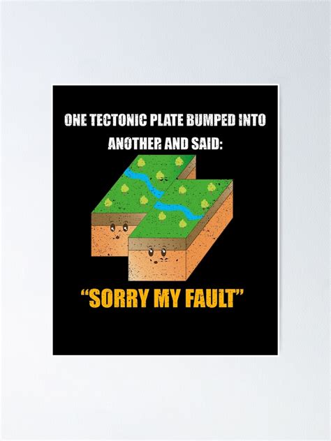 One Tectonic Plate Sorry My Fault Science Humor Joke Poster For Sale