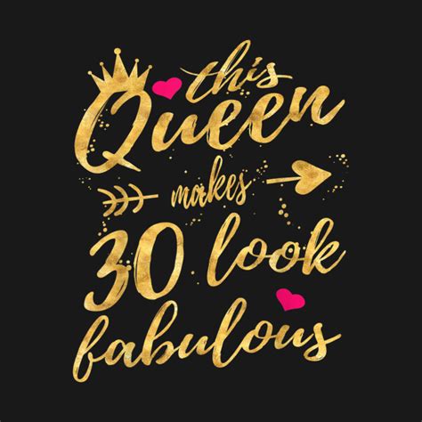 This Queen Makes 30 Look Fabulous 30th Birthday Cute T 30th