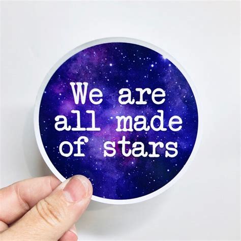 We Are All Made Of Stars Vinyl Sticker Etsy