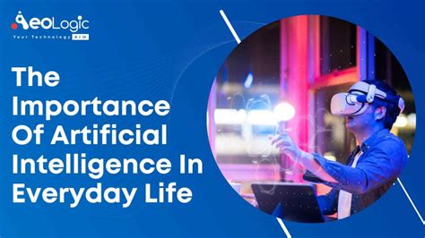 The Importance Of Artificial Intelligence In Everyday Life