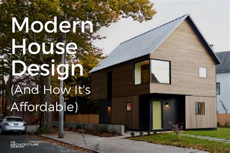Modern House Design How It Can Be Affordable